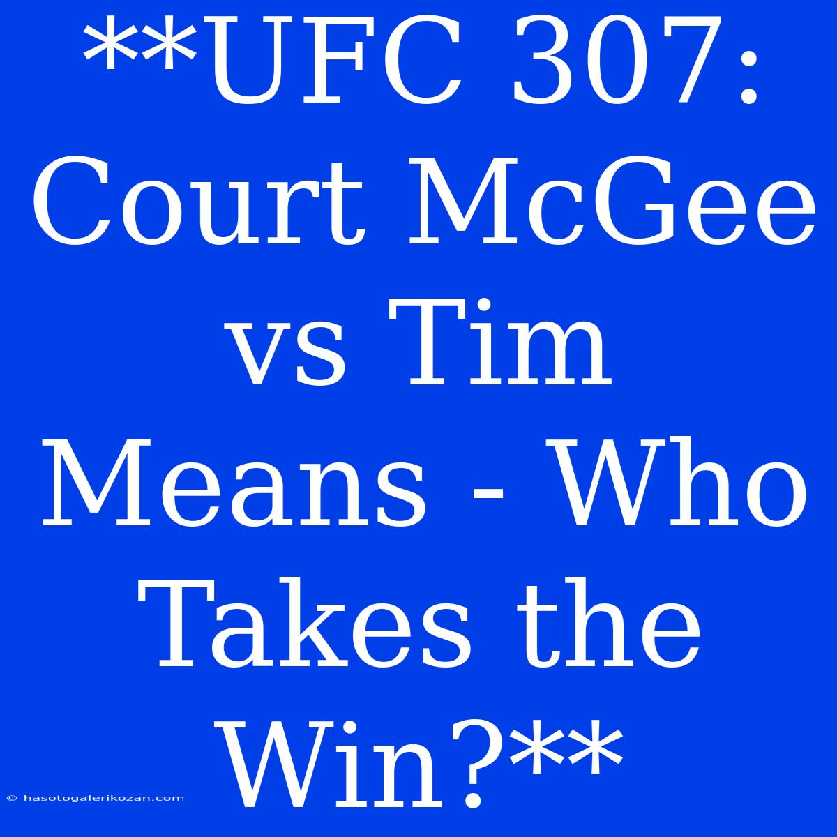 **UFC 307: Court McGee Vs Tim Means - Who Takes The Win?**