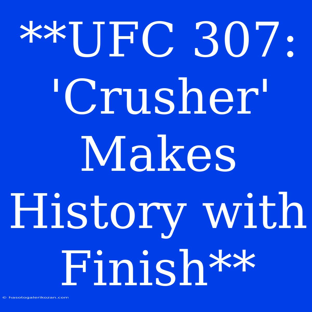 **UFC 307:  'Crusher' Makes History With Finish**