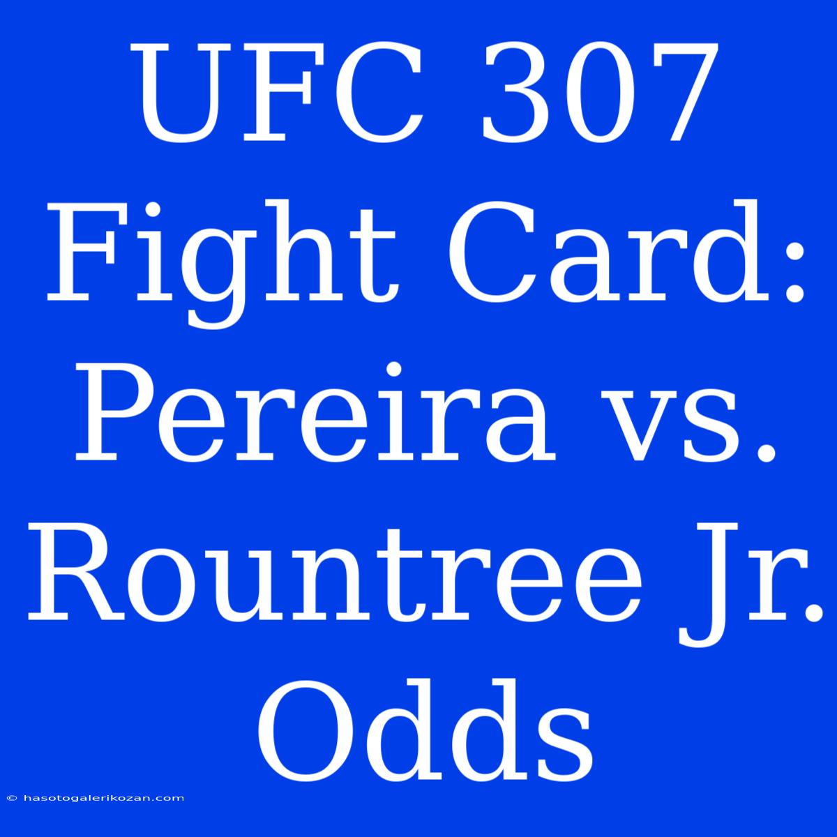 UFC 307 Fight Card: Pereira Vs. Rountree Jr. Odds