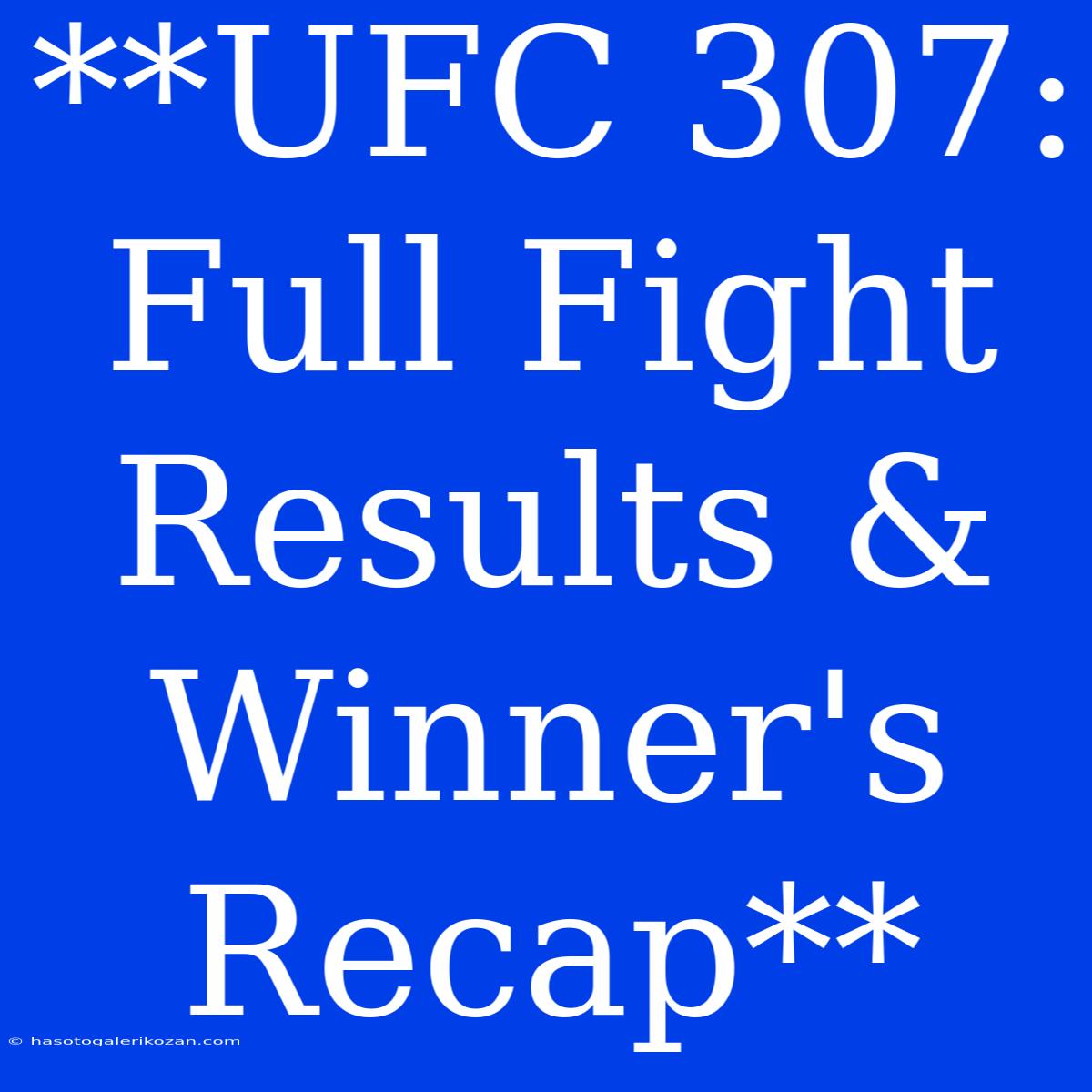 **UFC 307: Full Fight Results & Winner's Recap**