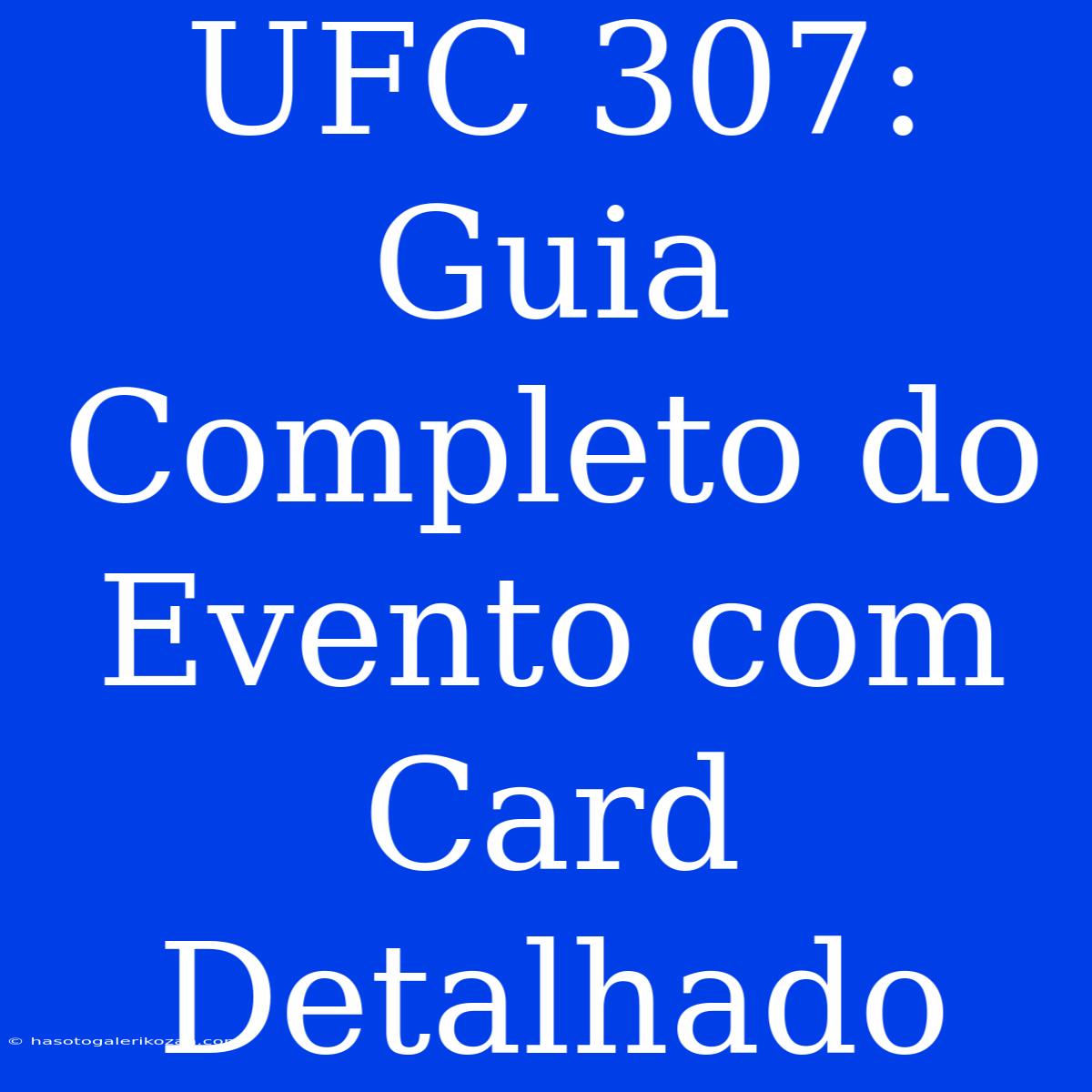 UFC 307: Guia Completo Do Evento Com Card Detalhado