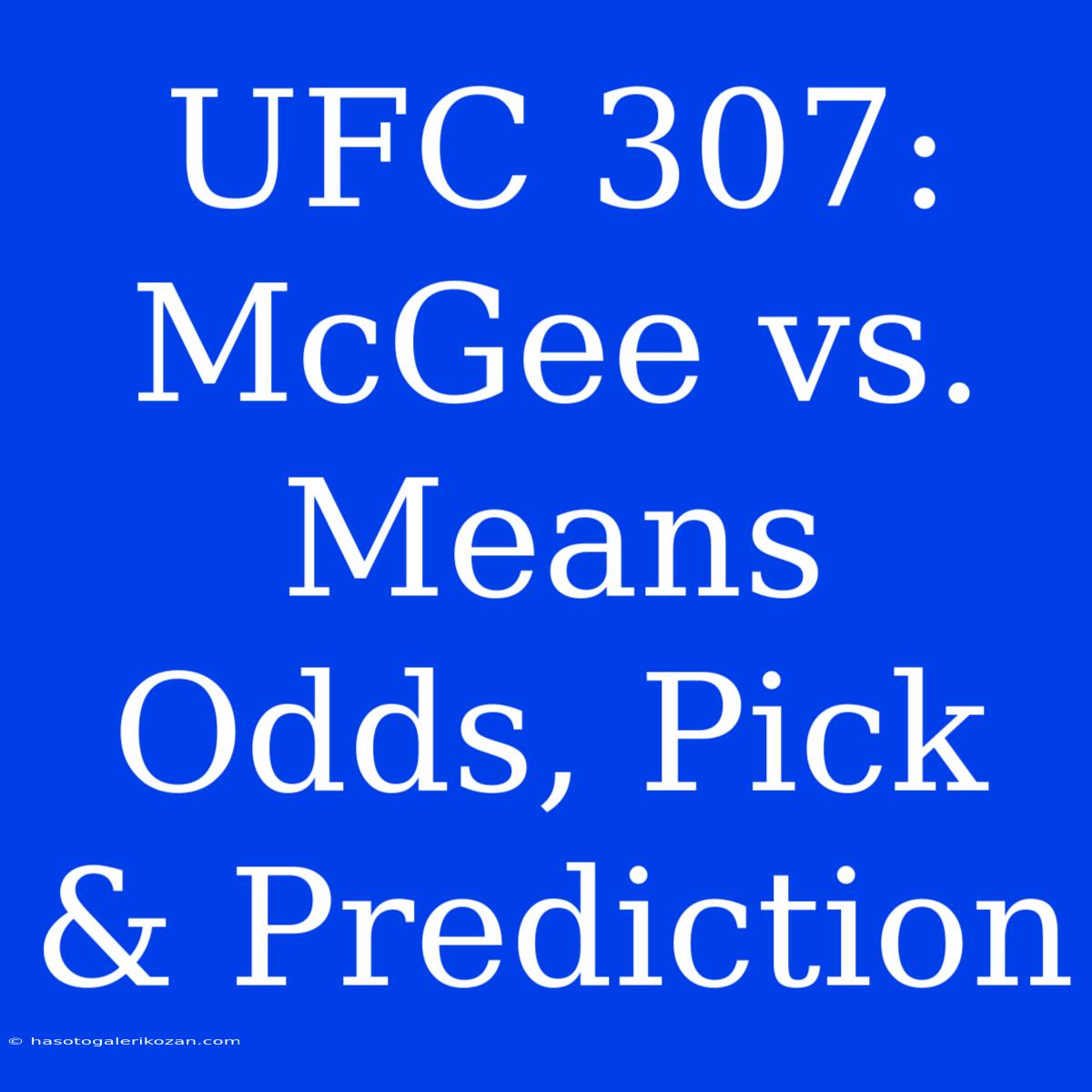 **UFC 307: McGee Vs. Means Odds, Pick & Prediction**