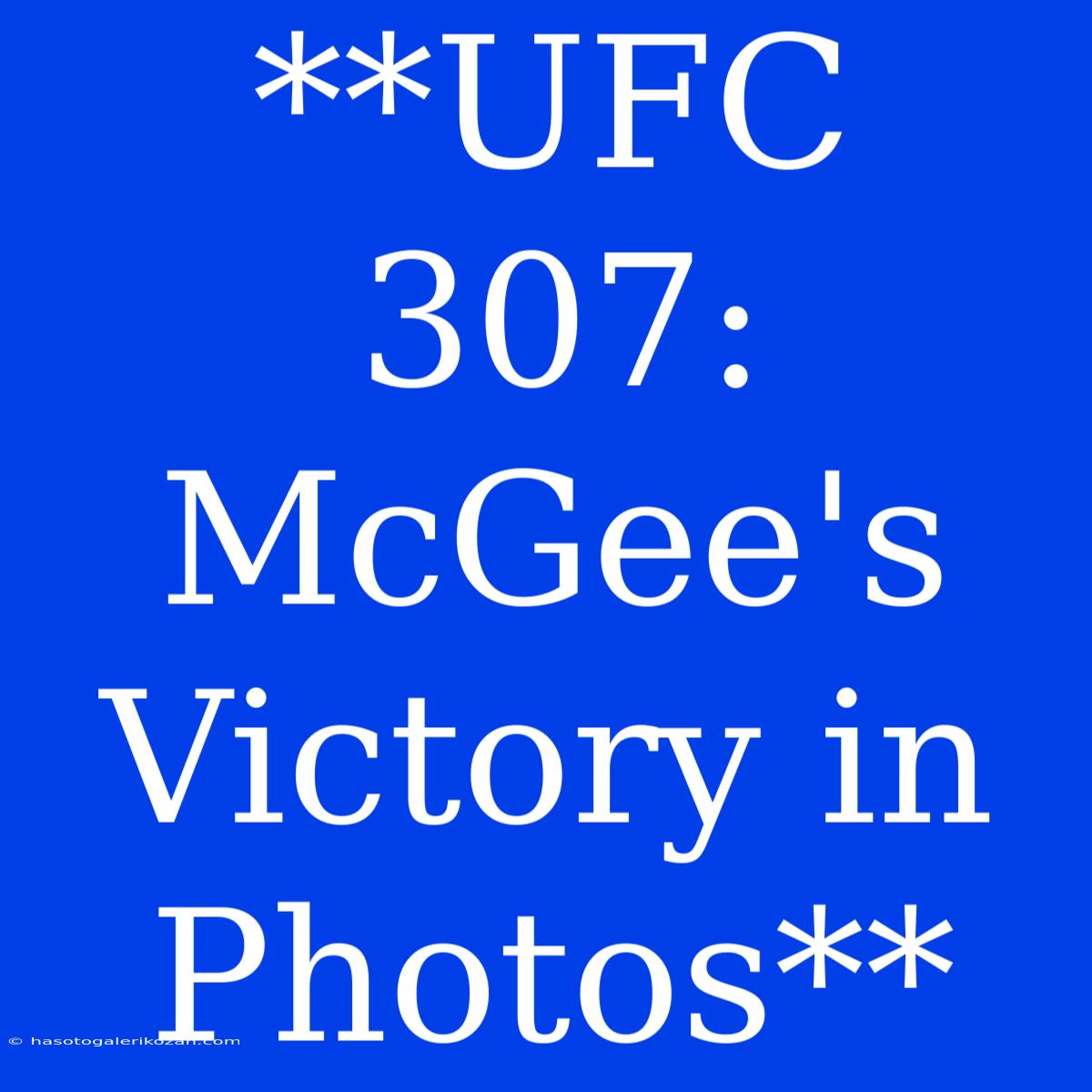 **UFC 307: McGee's Victory In Photos**