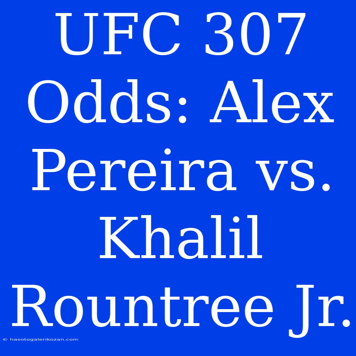 UFC 307 Odds: Alex Pereira Vs. Khalil Rountree Jr.