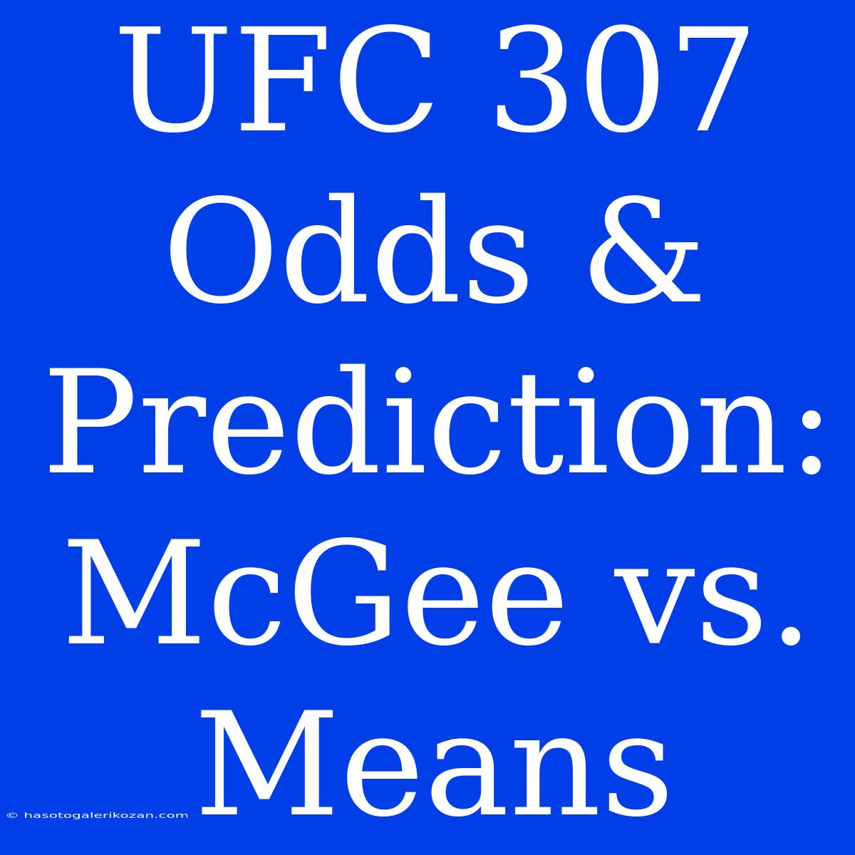 UFC 307 Odds & Prediction: McGee Vs. Means