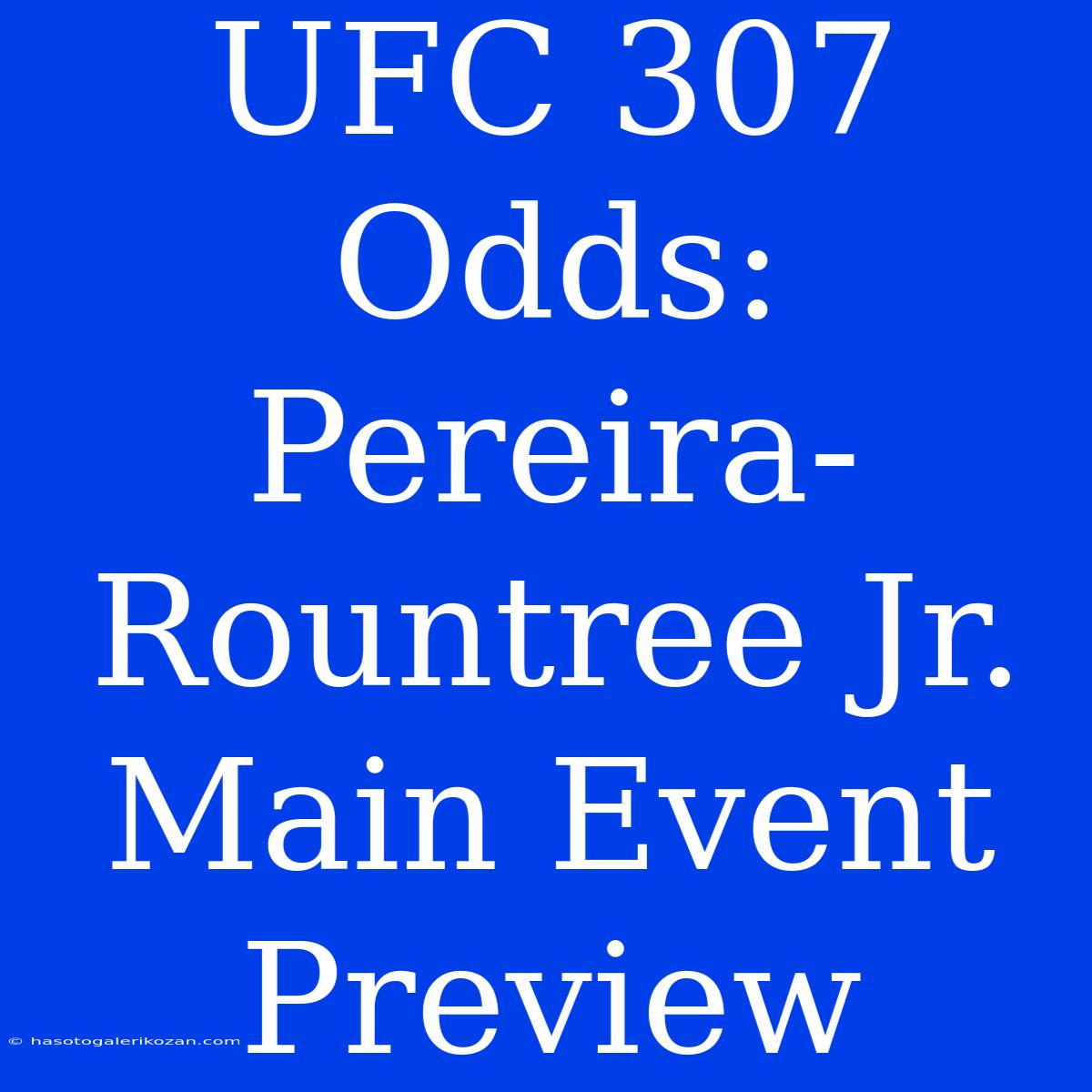 UFC 307 Odds: Pereira-Rountree Jr. Main Event Preview