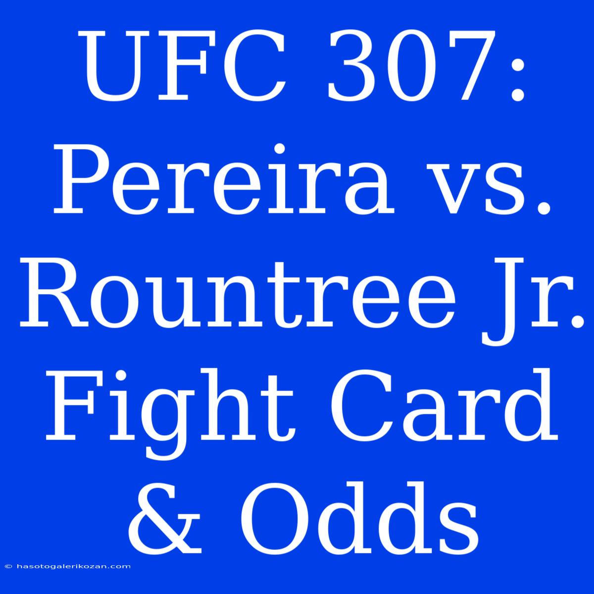 UFC 307: Pereira Vs. Rountree Jr. Fight Card & Odds