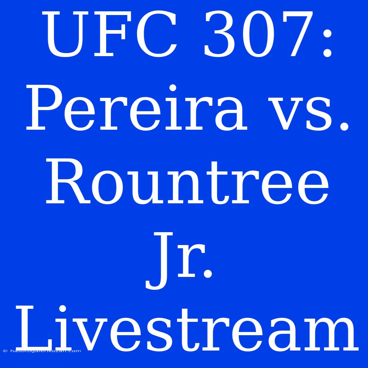 UFC 307: Pereira Vs. Rountree Jr. Livestream