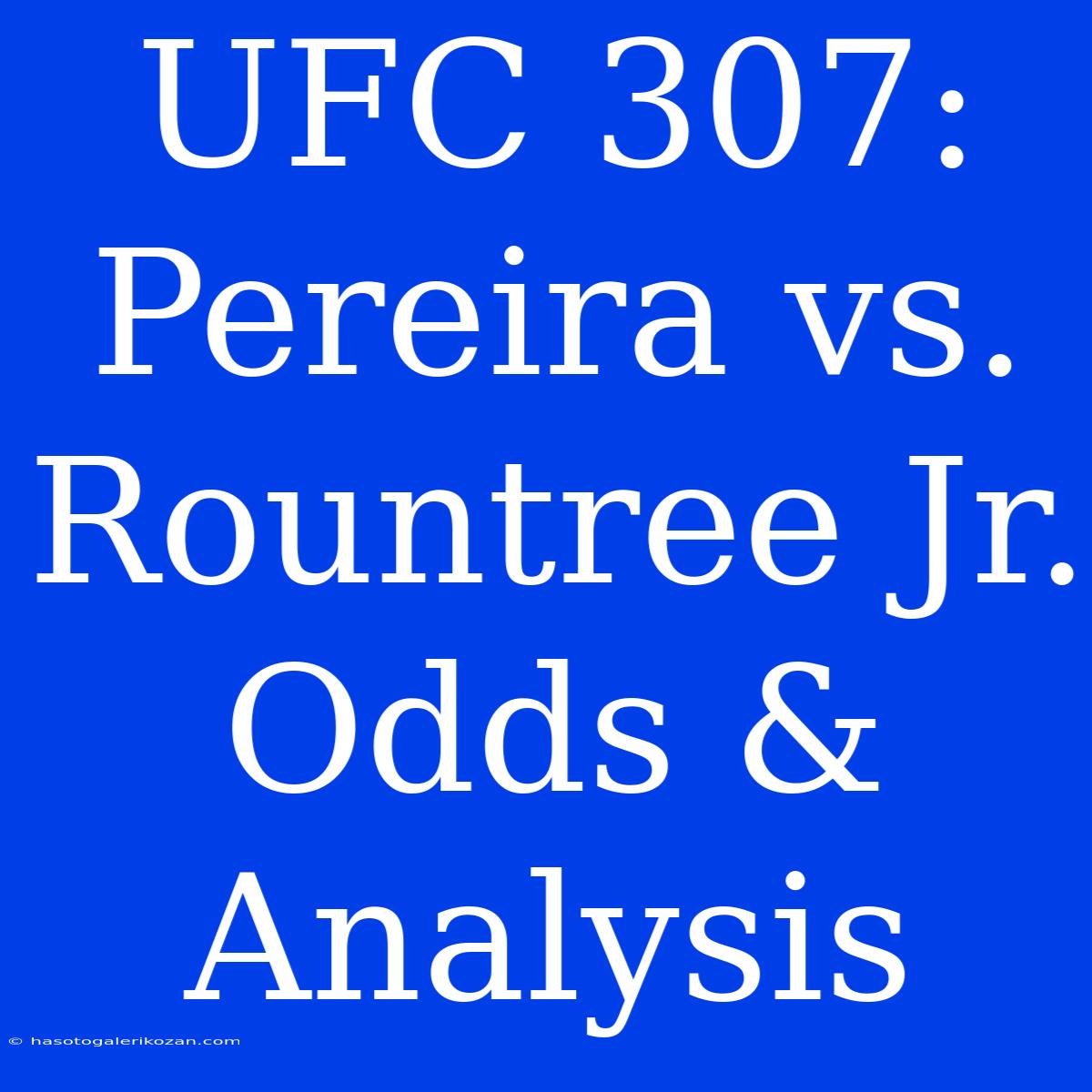 UFC 307: Pereira Vs. Rountree Jr. Odds & Analysis