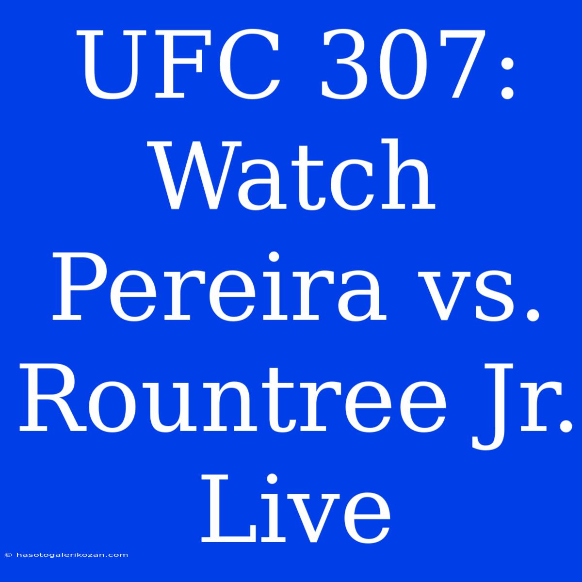 UFC 307: Watch Pereira Vs. Rountree Jr. Live