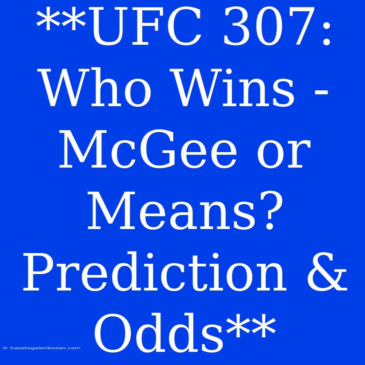 **UFC 307: Who Wins - McGee Or Means? Prediction & Odds**