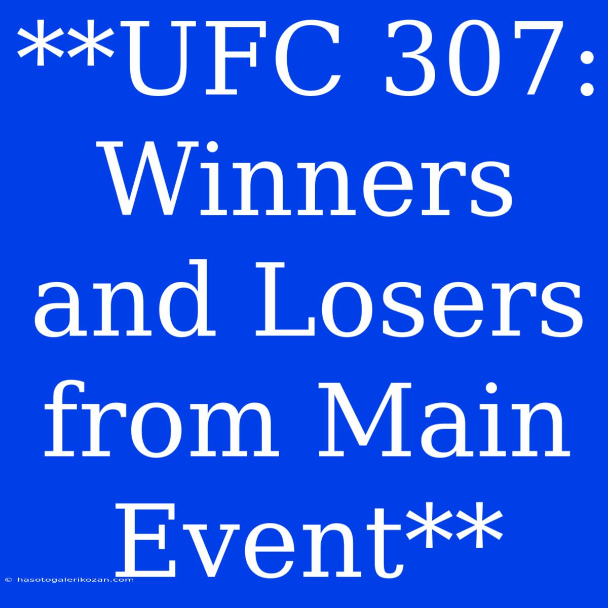 **UFC 307: Winners And Losers From Main Event**