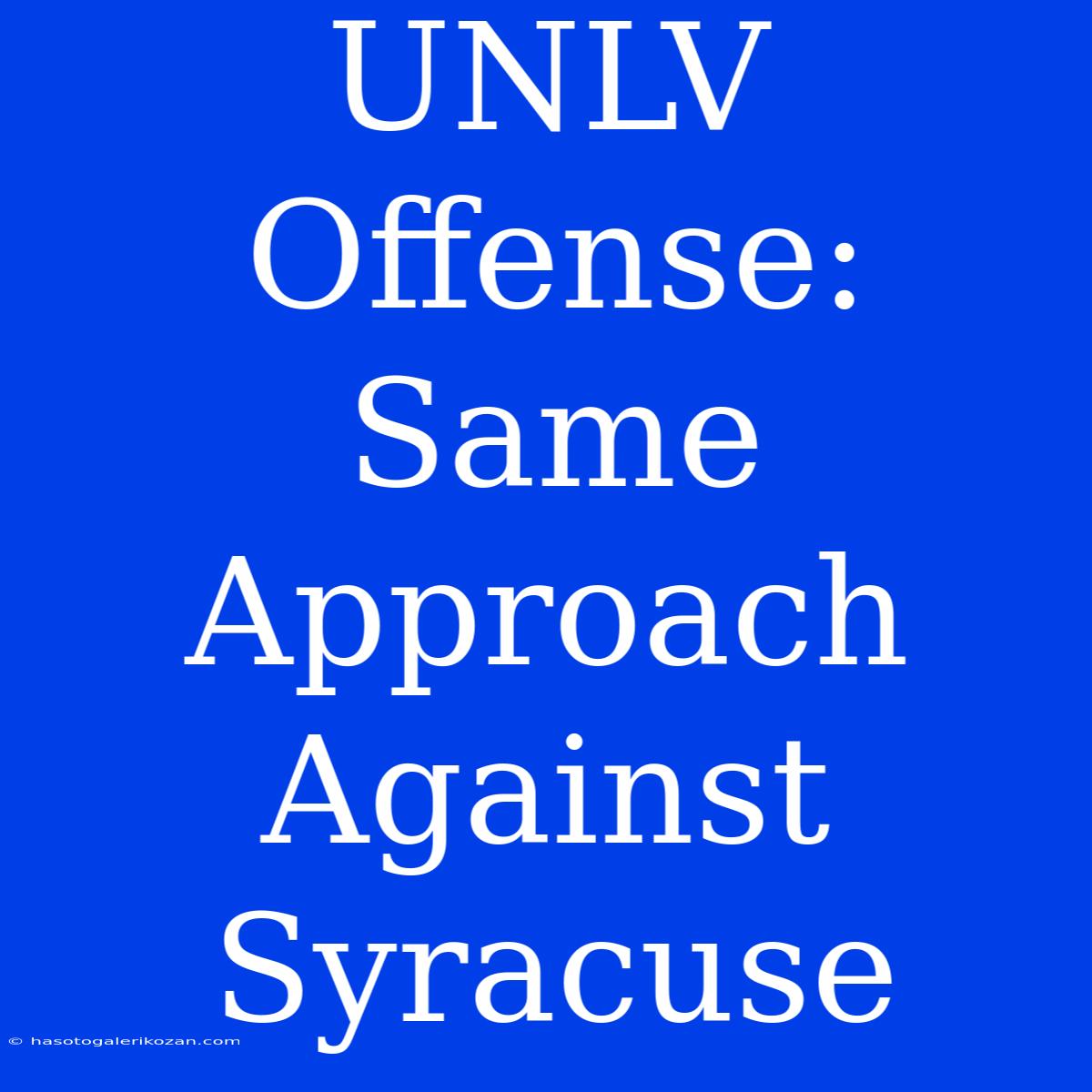 UNLV Offense: Same Approach Against Syracuse