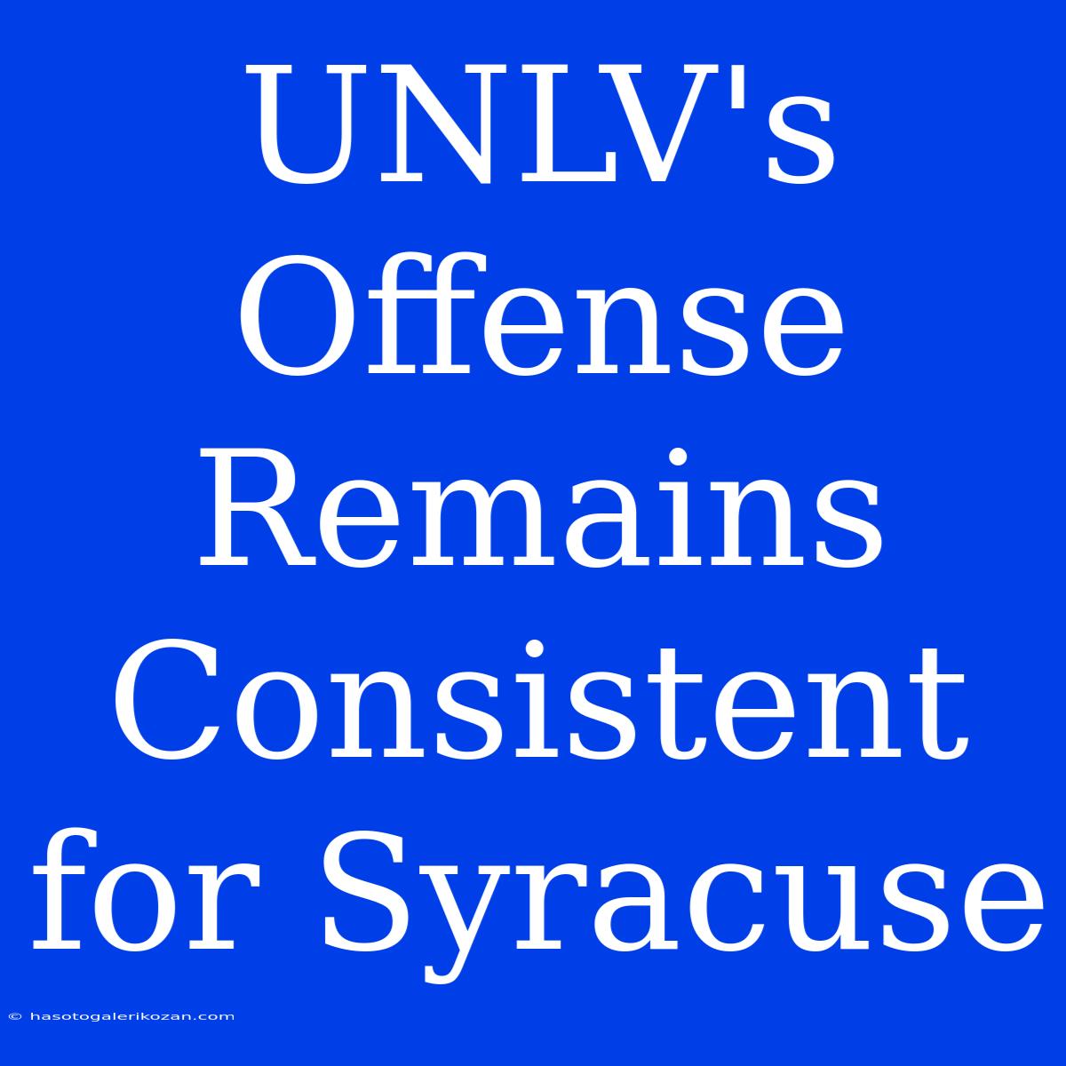 UNLV's Offense Remains Consistent For Syracuse