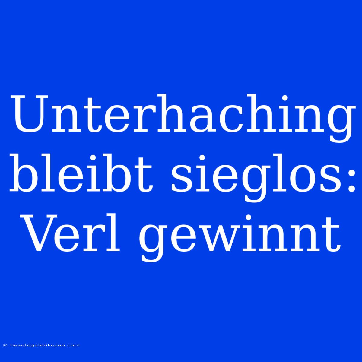 Unterhaching Bleibt Sieglos: Verl Gewinnt 