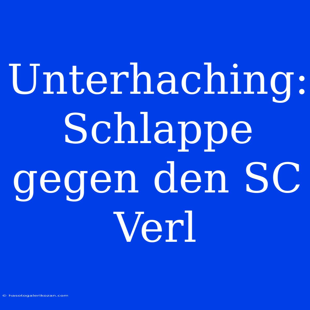 Unterhaching:  Schlappe Gegen Den SC Verl