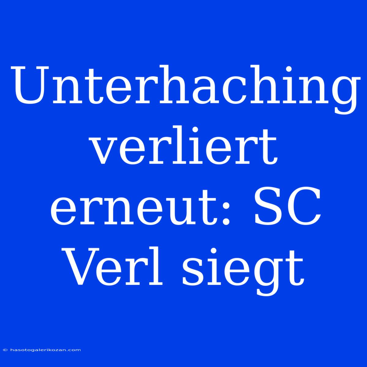 Unterhaching Verliert Erneut: SC Verl Siegt