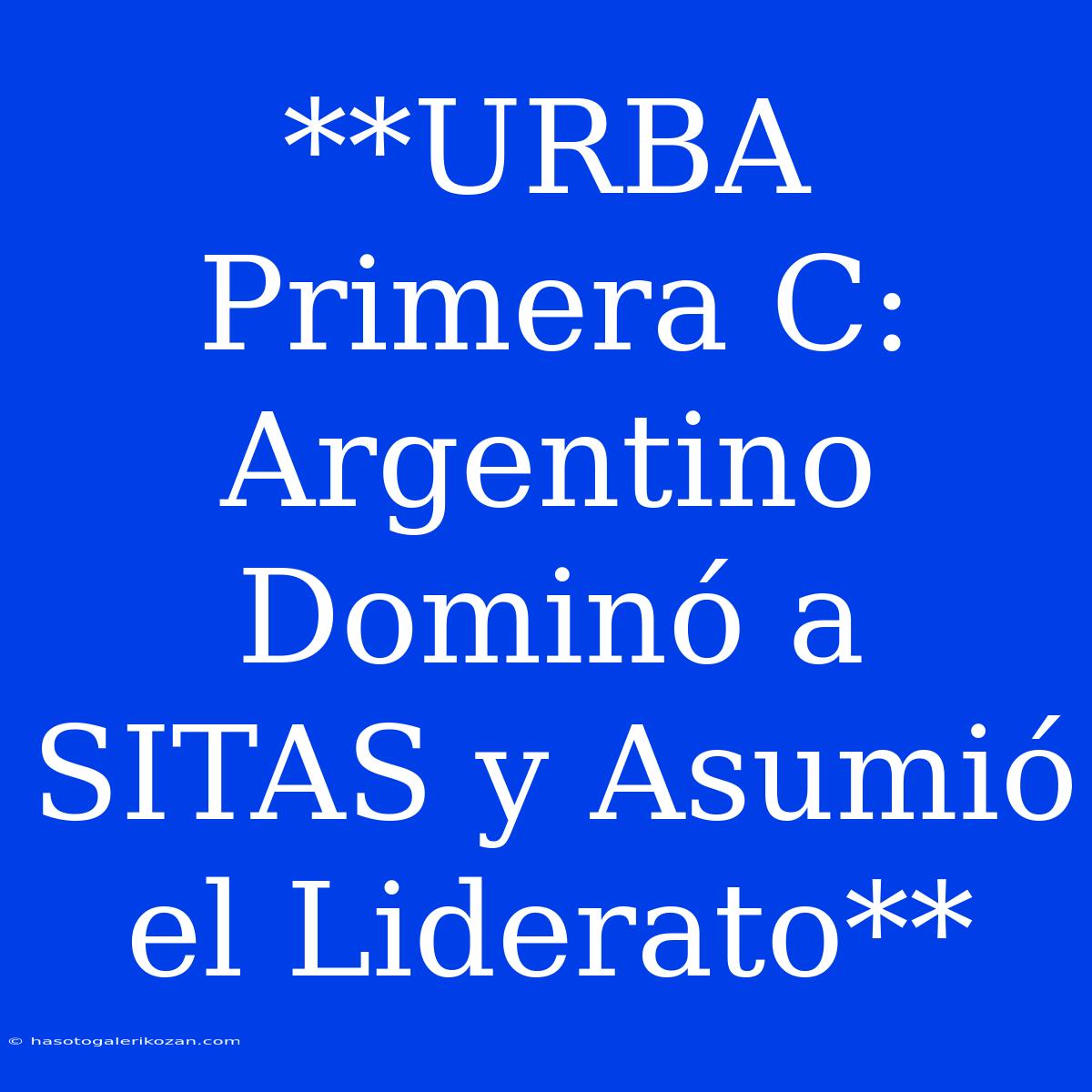 **URBA Primera C: Argentino Dominó A SITAS Y Asumió El Liderato**