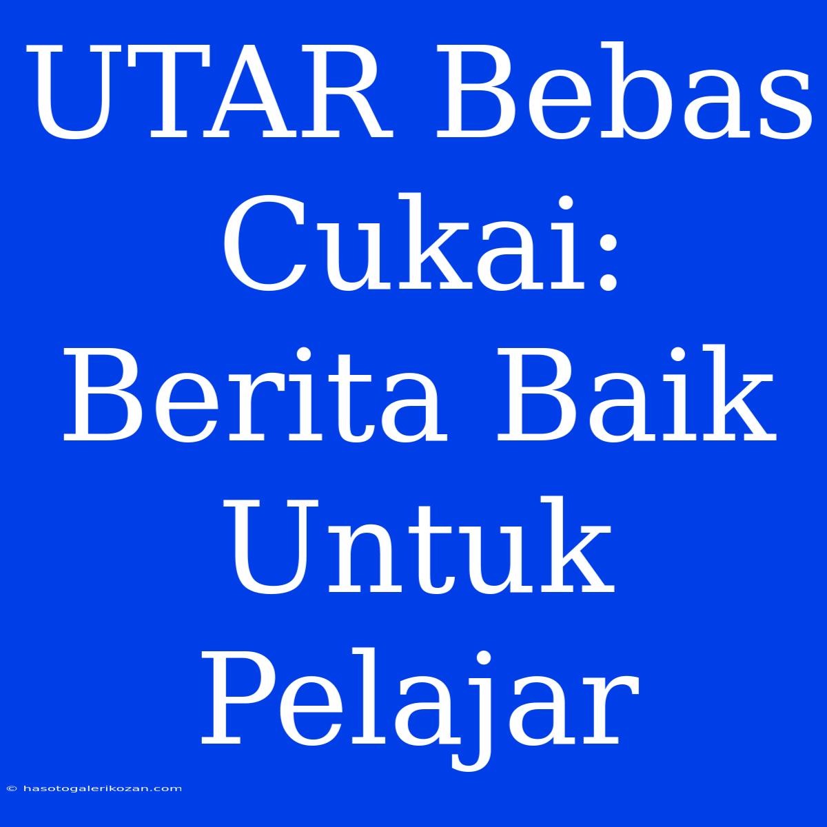 UTAR Bebas Cukai: Berita Baik Untuk Pelajar