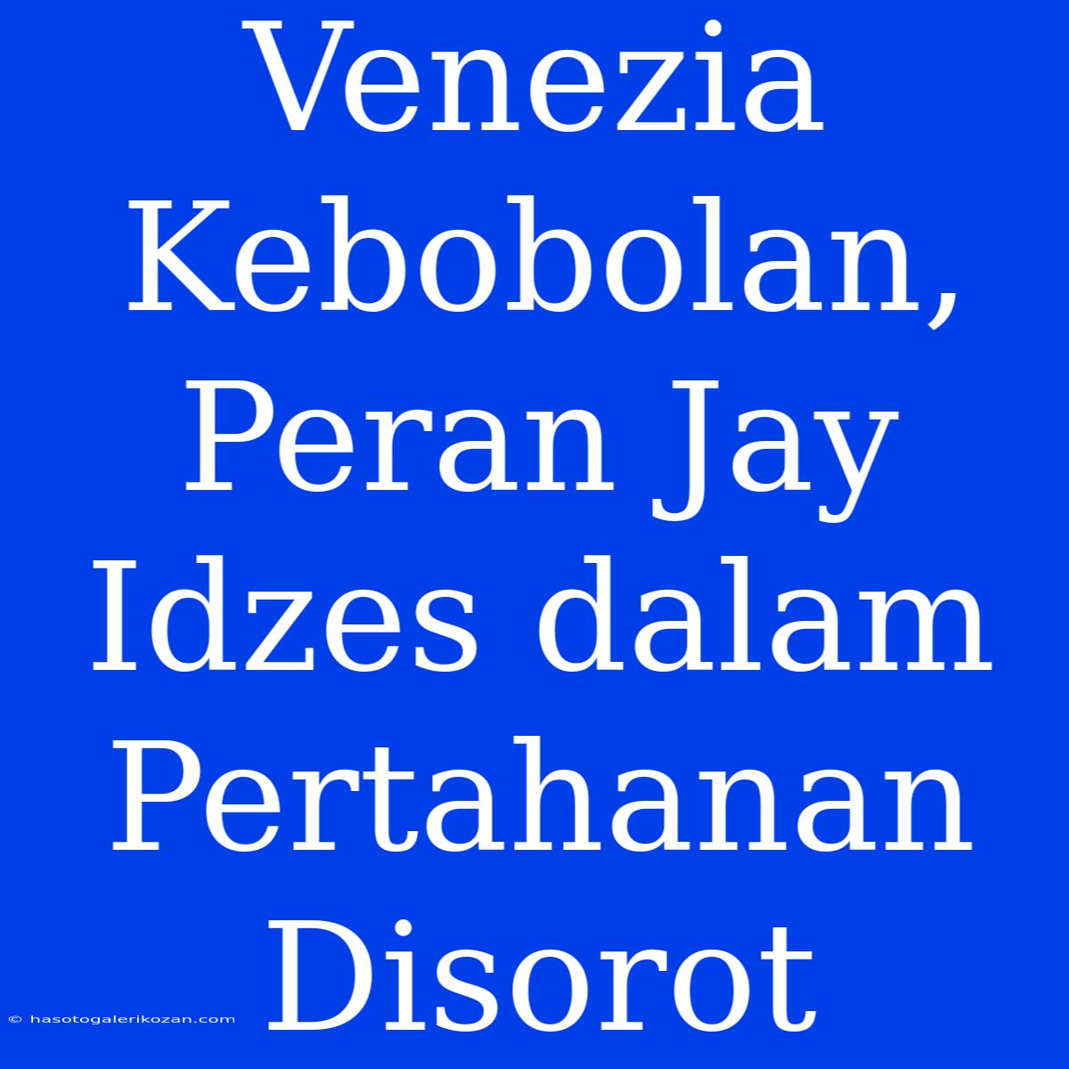 Venezia Kebobolan, Peran Jay Idzes Dalam Pertahanan Disorot