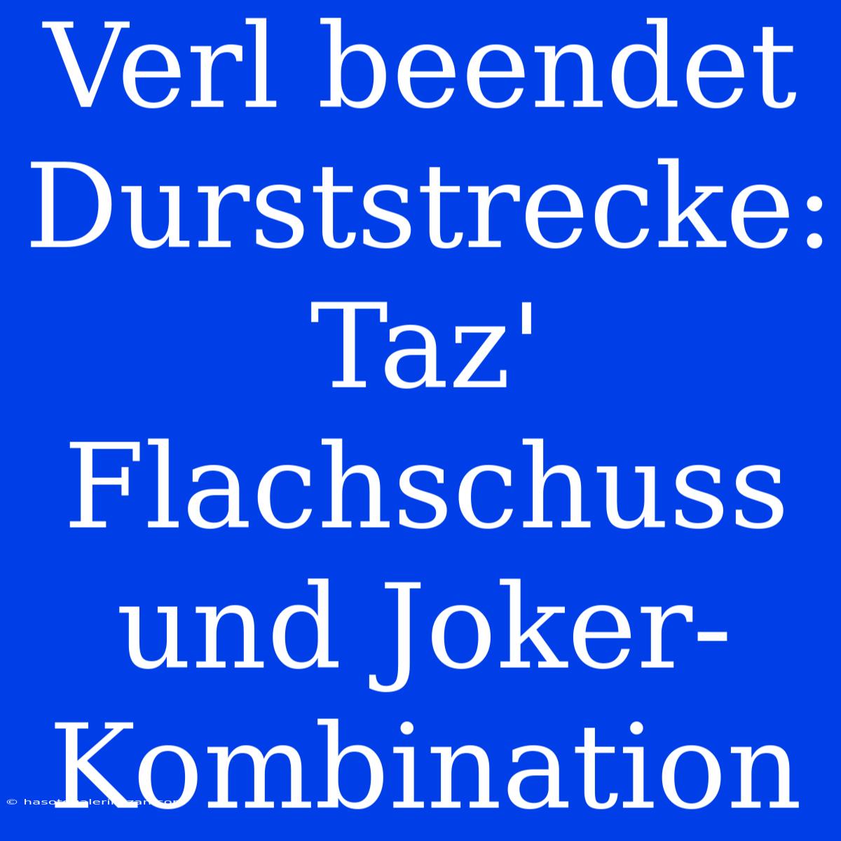 Verl Beendet Durststrecke: Taz' Flachschuss Und Joker-Kombination