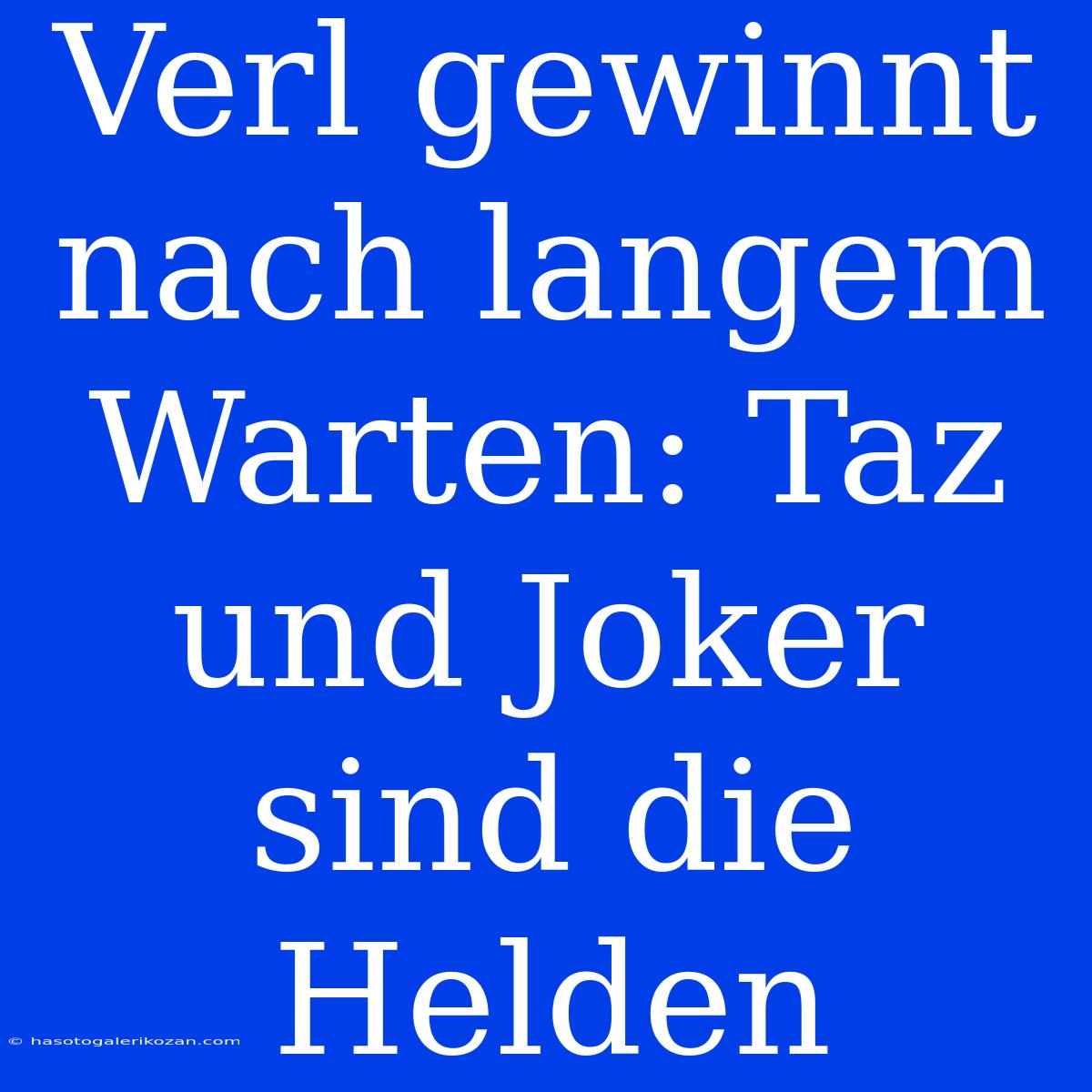 Verl Gewinnt Nach Langem Warten: Taz Und Joker Sind Die Helden