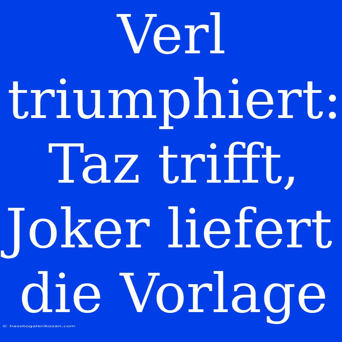 Verl Triumphiert: Taz Trifft, Joker Liefert Die Vorlage 