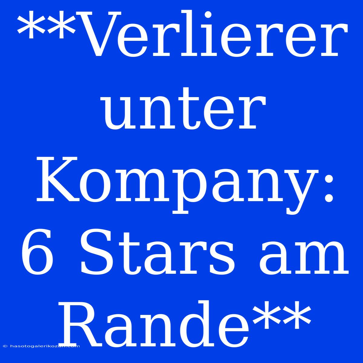 **Verlierer Unter Kompany: 6 Stars Am Rande**