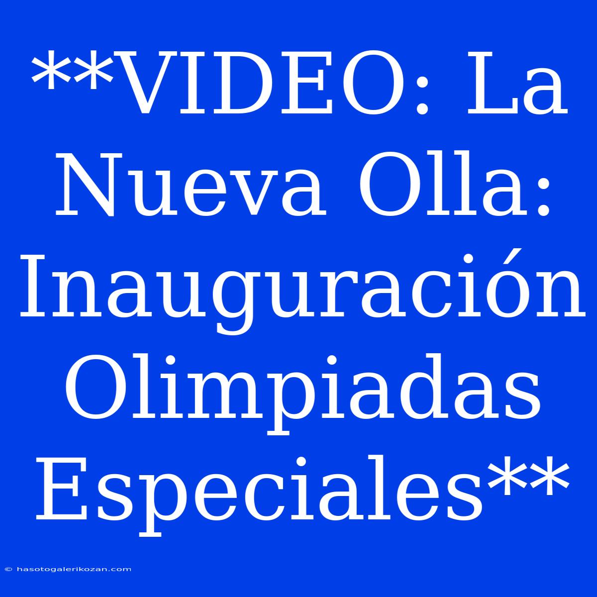 **VIDEO: La Nueva Olla: Inauguración Olimpiadas Especiales**