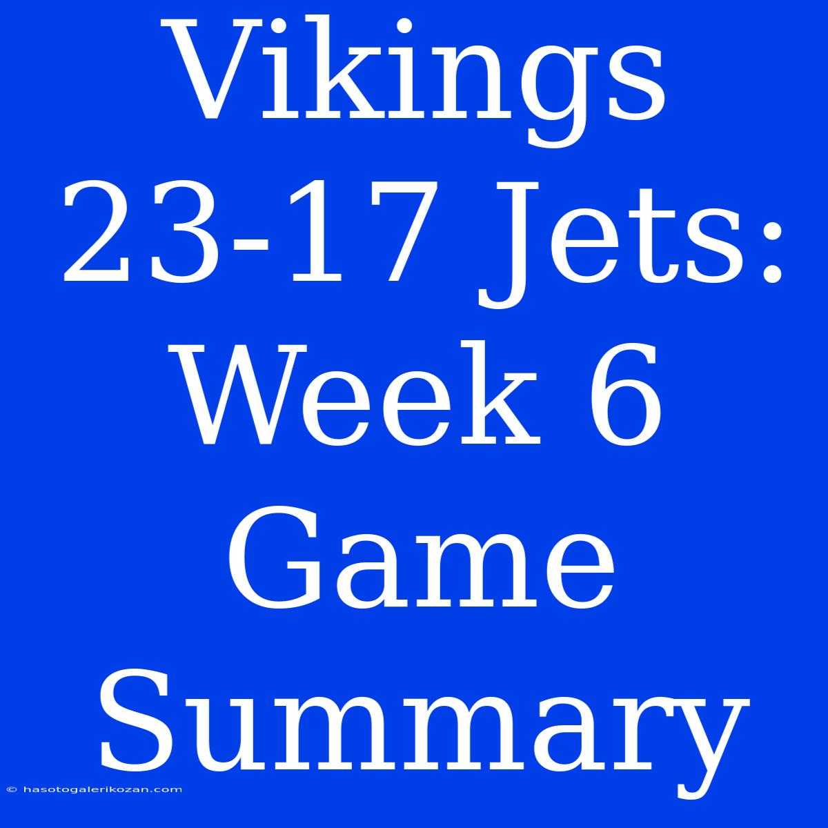 Vikings 23-17 Jets: Week 6 Game Summary