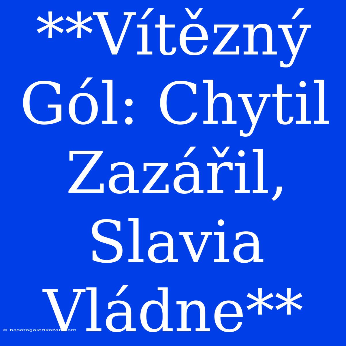 **Vítězný Gól: Chytil Zazářil, Slavia Vládne**