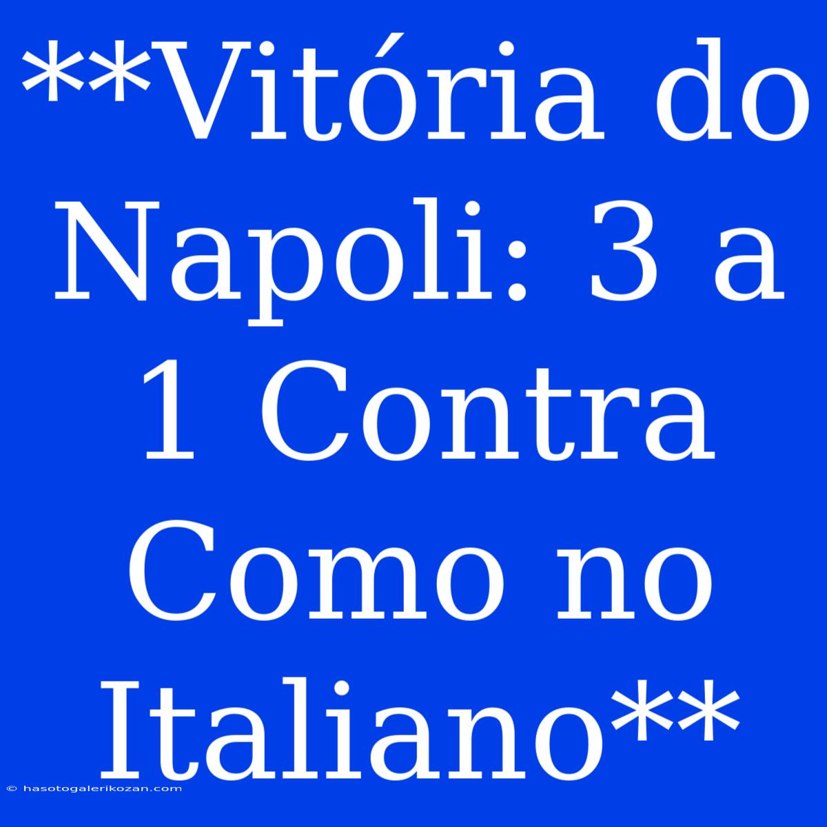 **Vitória Do Napoli: 3 A 1 Contra Como No Italiano**