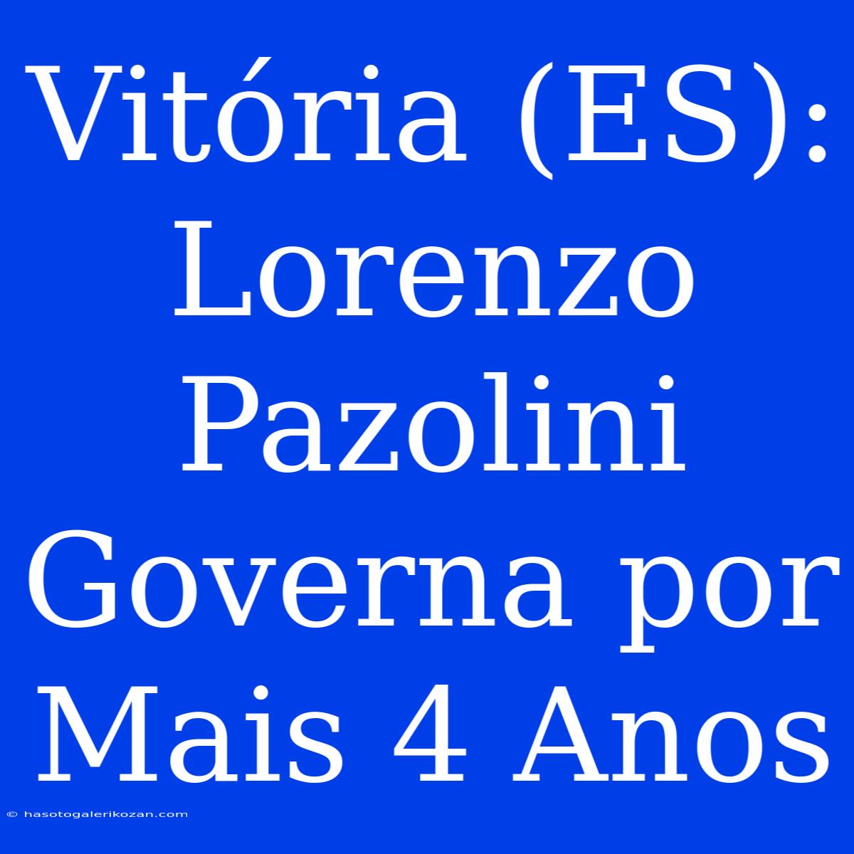 Vitória (ES): Lorenzo Pazolini Governa Por Mais 4 Anos