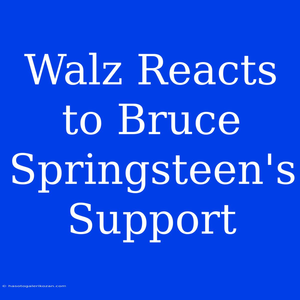 Walz Reacts To Bruce Springsteen's Support