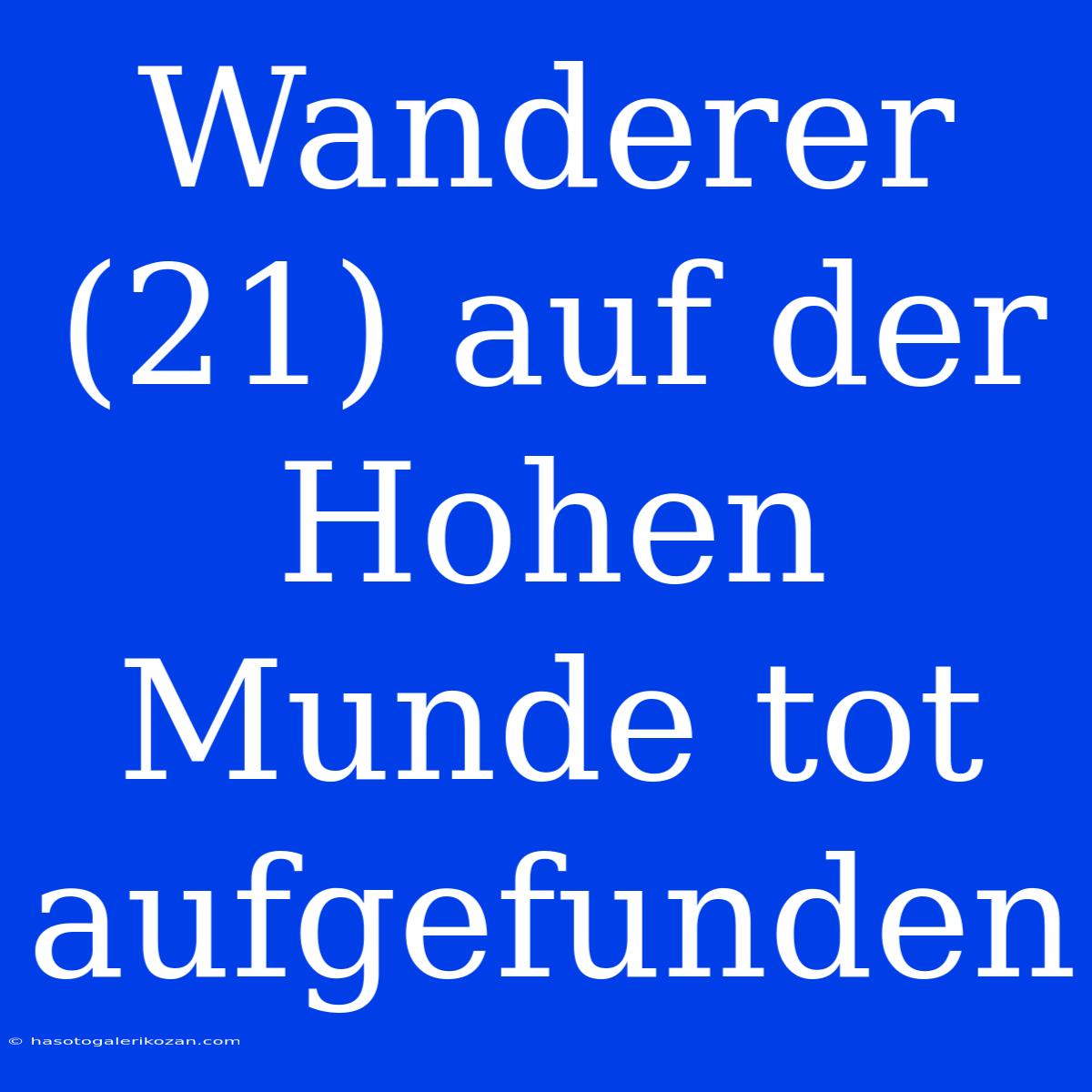 Wanderer (21) Auf Der Hohen Munde Tot Aufgefunden