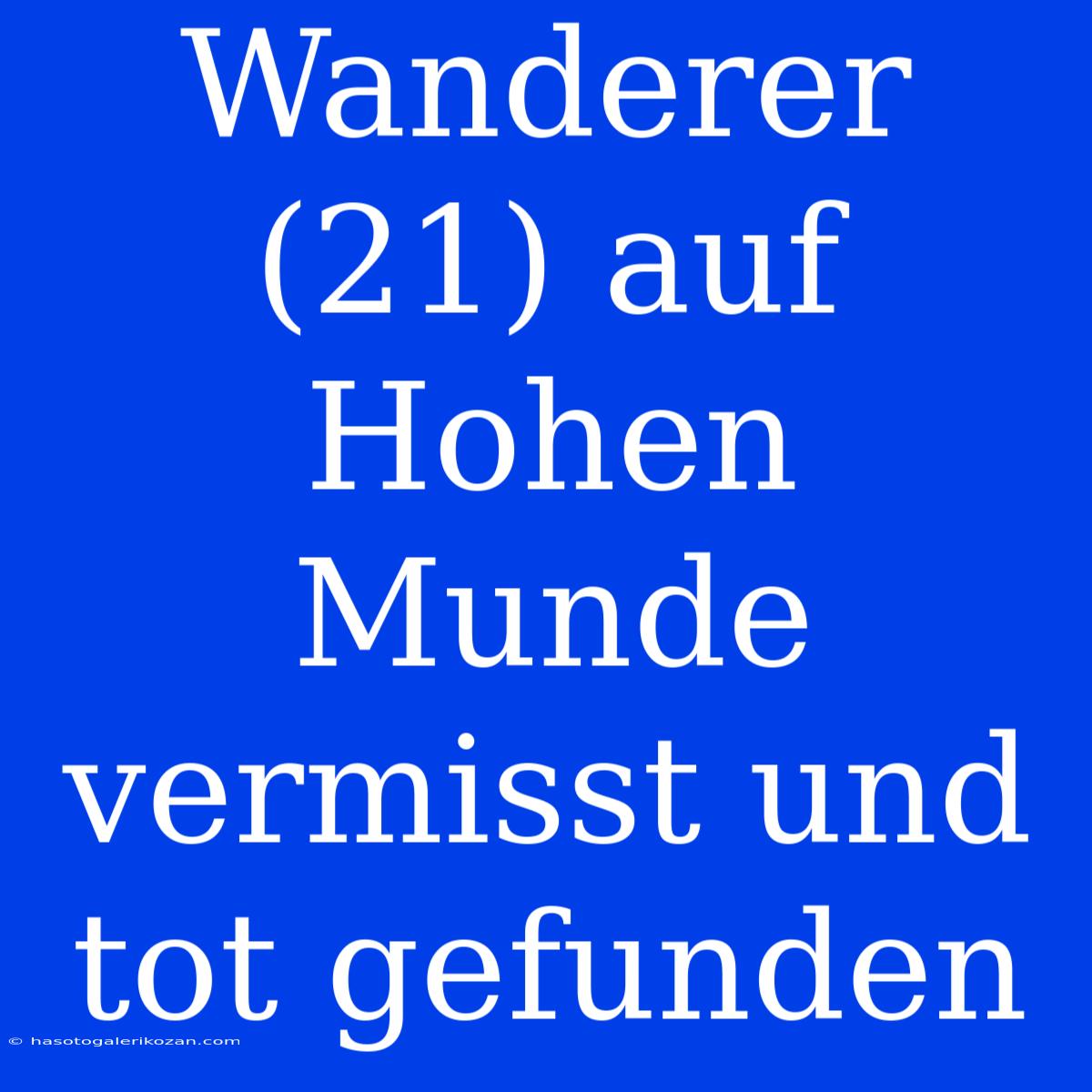 Wanderer (21) Auf Hohen Munde Vermisst Und Tot Gefunden