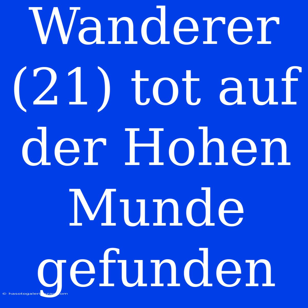 Wanderer (21) Tot Auf Der Hohen Munde Gefunden