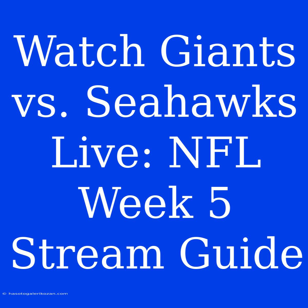 Watch Giants Vs. Seahawks Live: NFL Week 5 Stream Guide