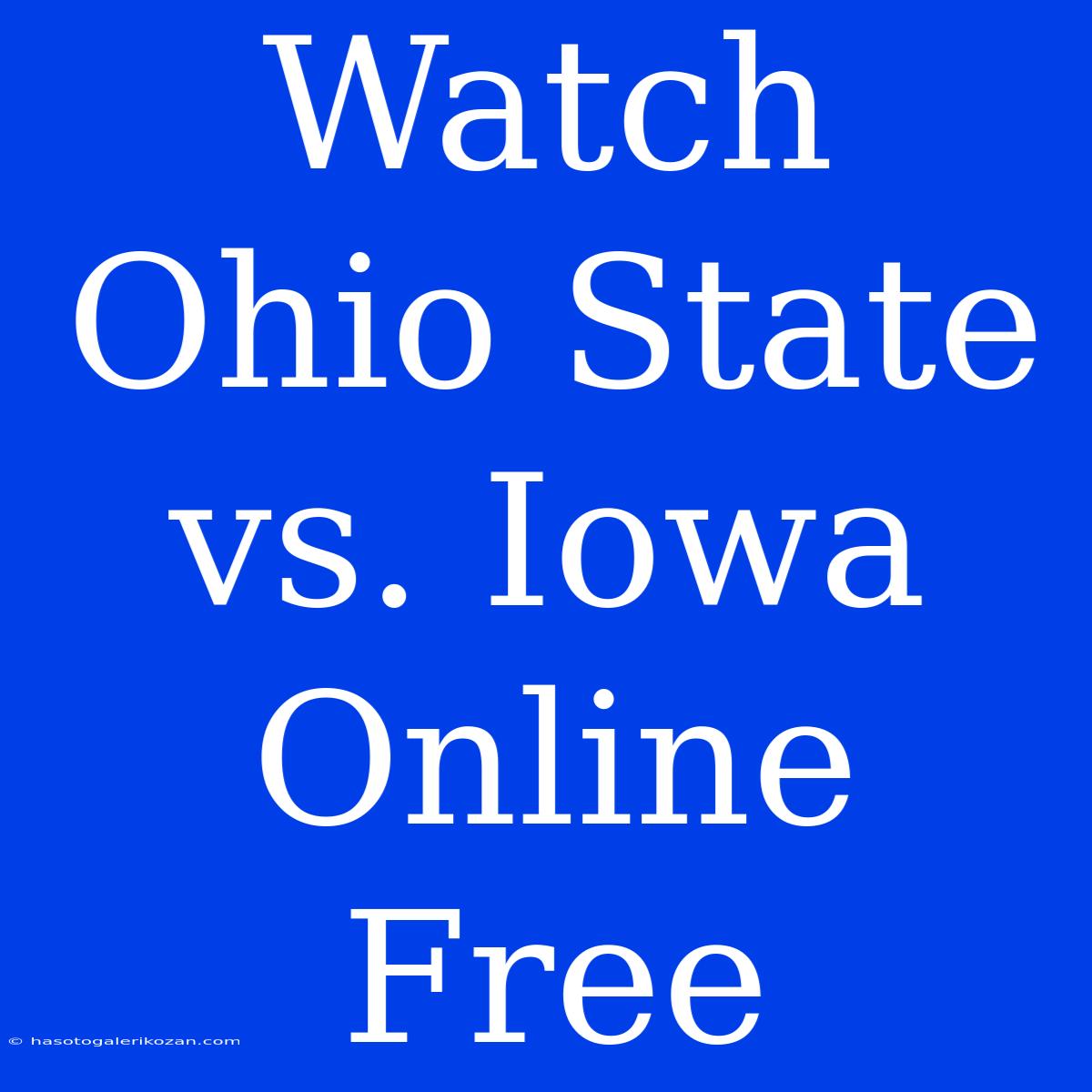 Watch Ohio State Vs. Iowa Online Free 