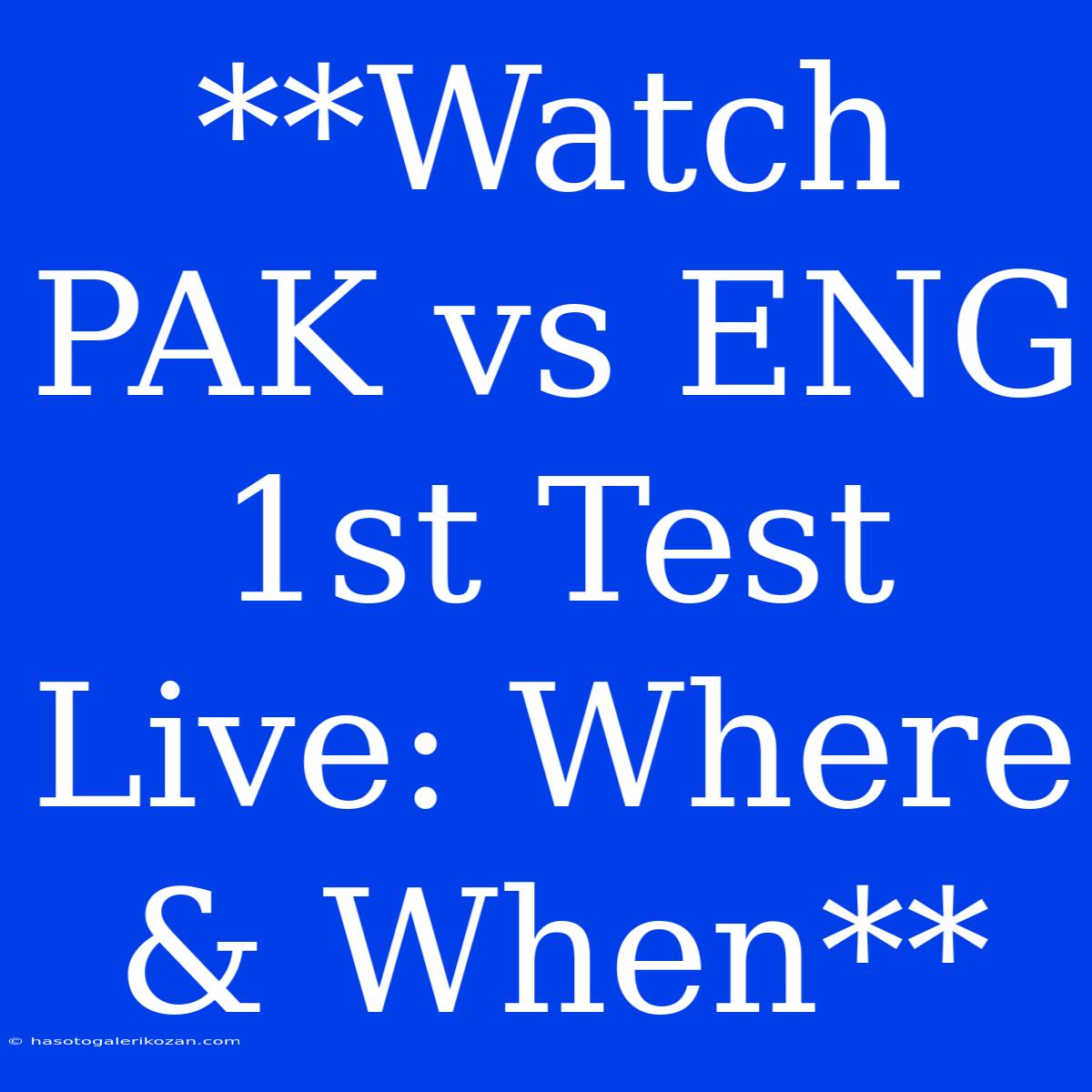 **Watch PAK Vs ENG 1st Test Live: Where & When**