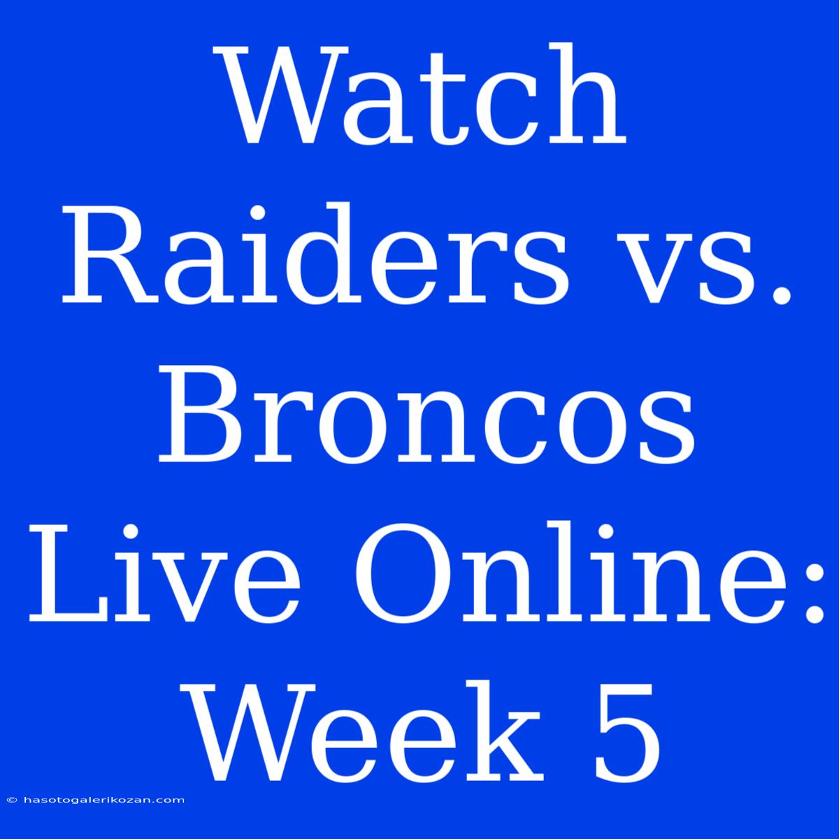 Watch Raiders Vs. Broncos Live Online: Week 5