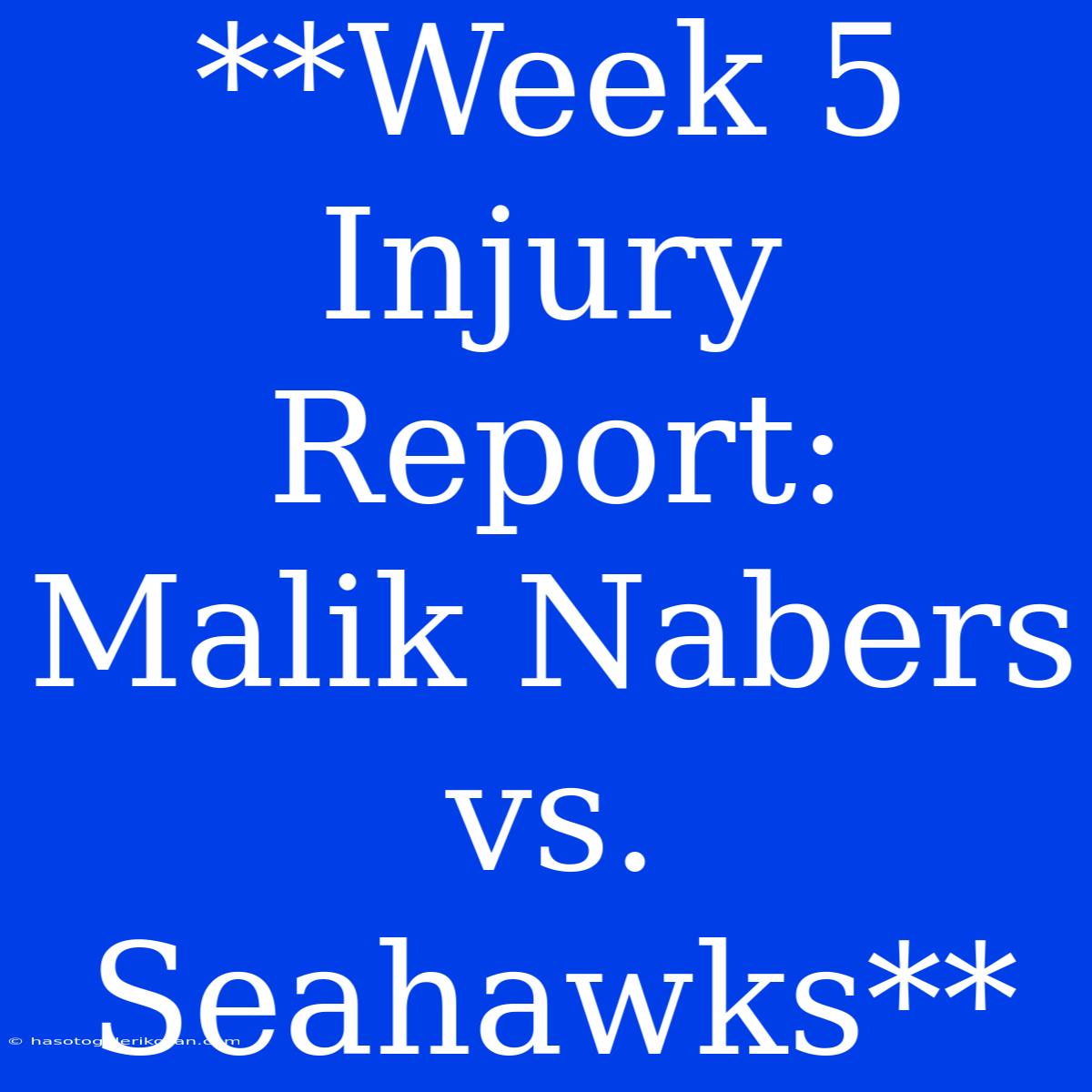 **Week 5 Injury Report: Malik Nabers Vs. Seahawks**