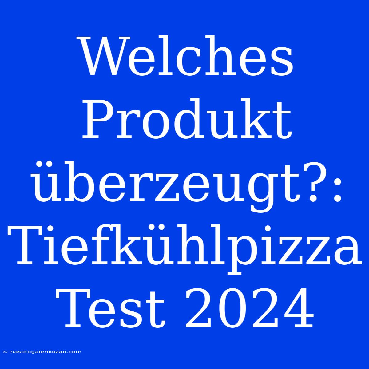 Welches Produkt Überzeugt?: Tiefkühlpizza Test 2024