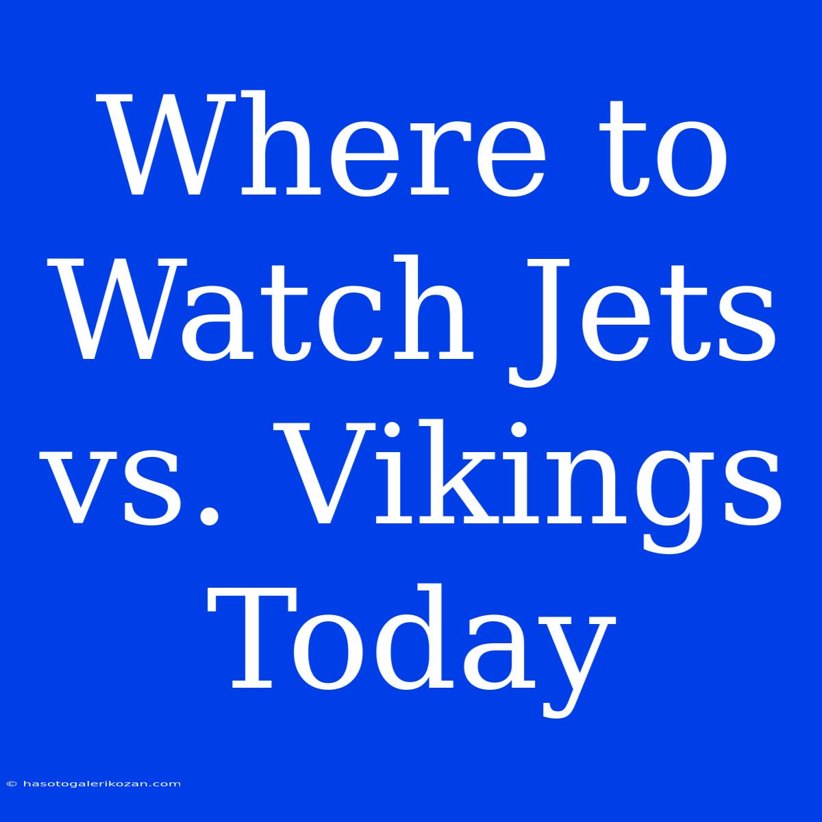 Where To Watch Jets Vs. Vikings Today