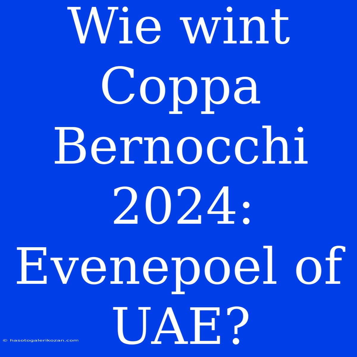 Wie Wint Coppa Bernocchi 2024: Evenepoel Of UAE?