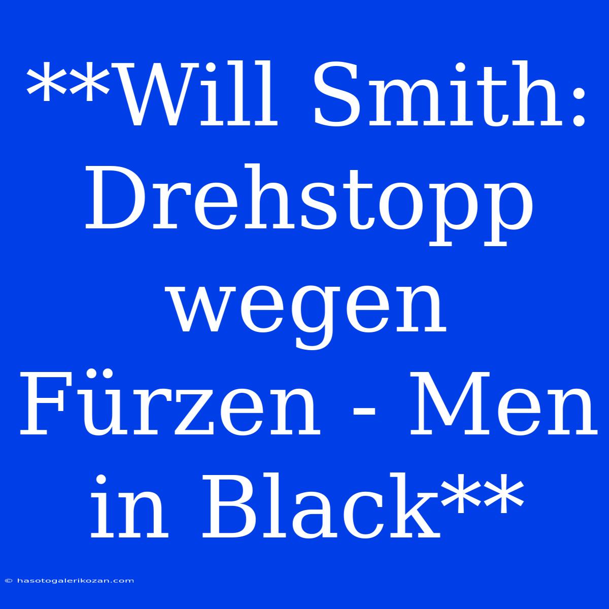 **Will Smith: Drehstopp Wegen Fürzen - Men In Black**