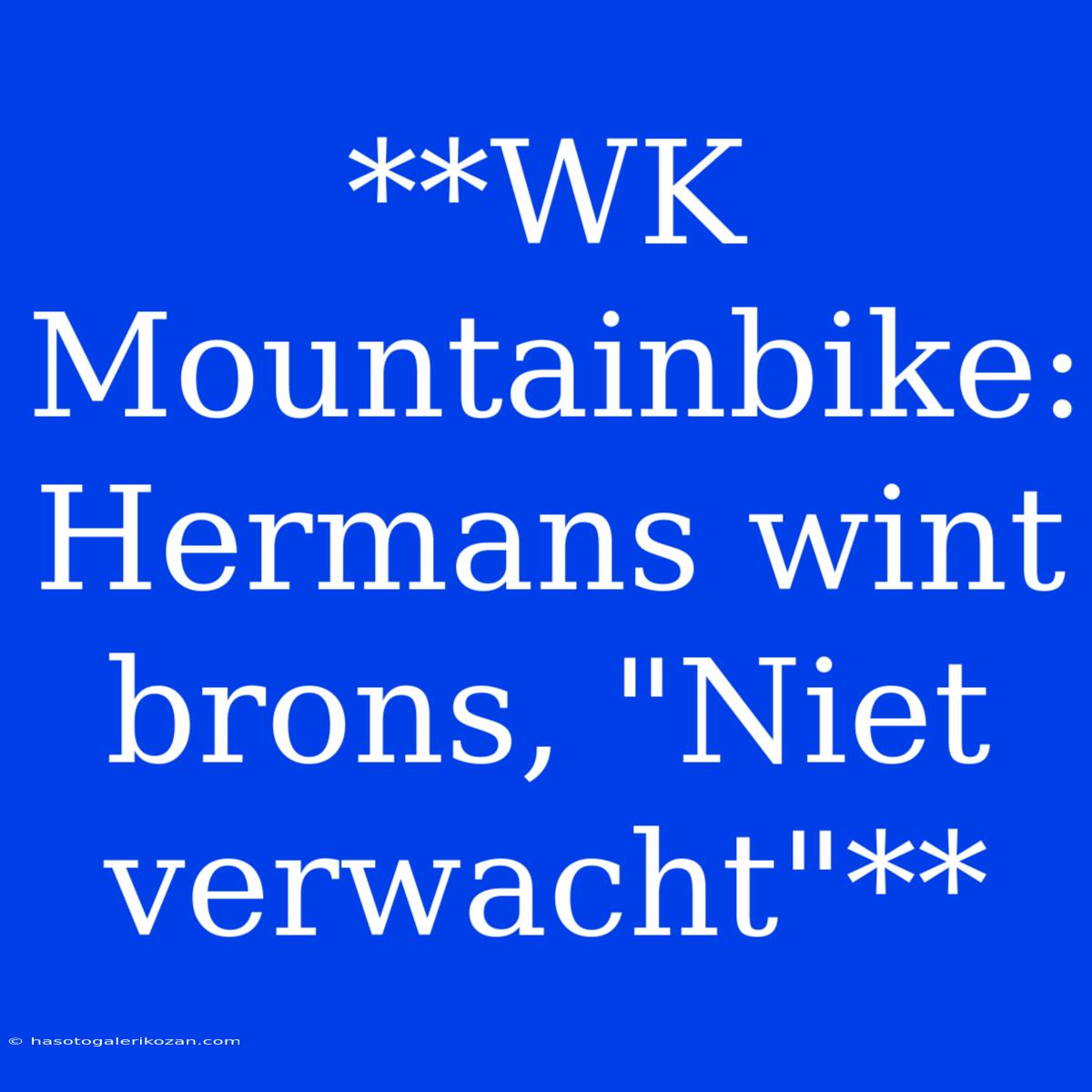 **WK Mountainbike: Hermans Wint Brons, 