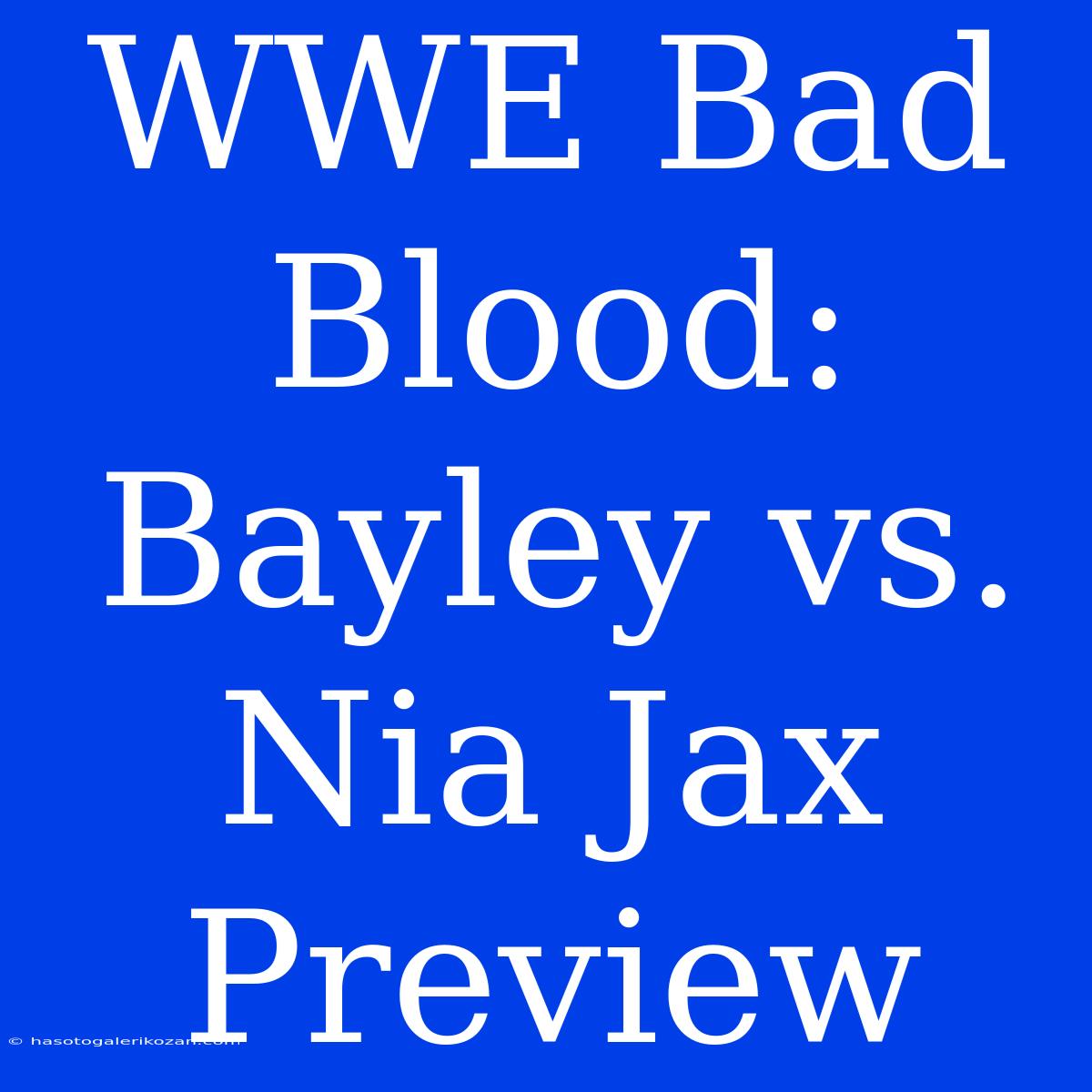 WWE Bad Blood: Bayley Vs. Nia Jax Preview