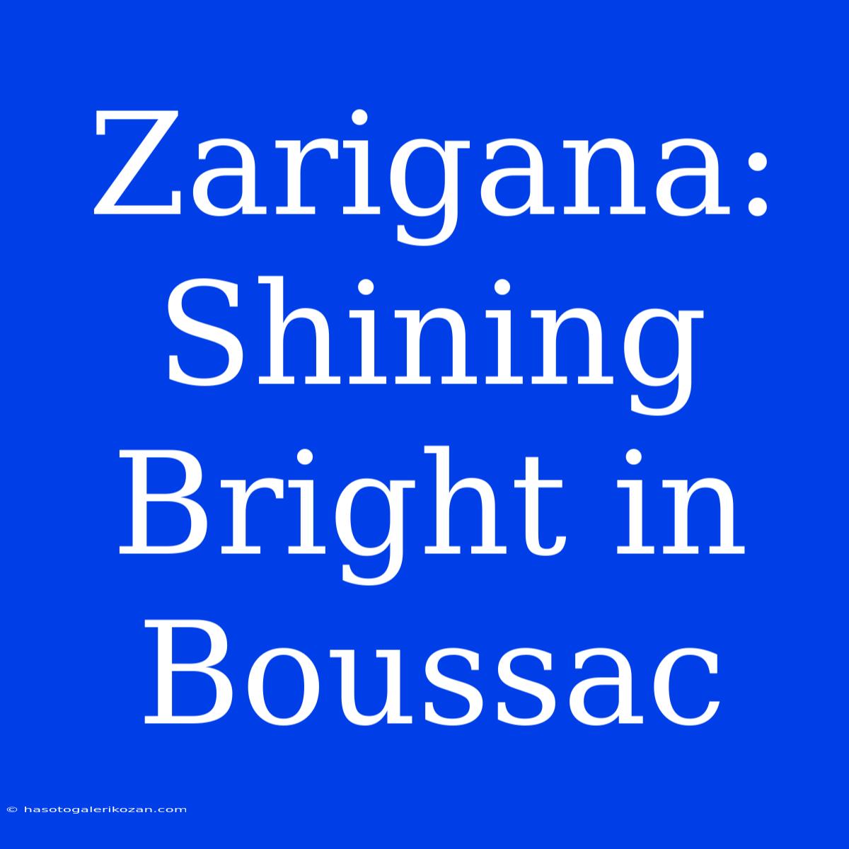 Zarigana: Shining Bright In Boussac